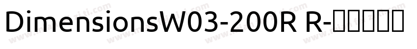 DimensionsW03-200R R字体转换
